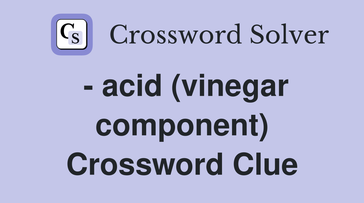  acid (vinegar component) Crossword Clue Answers Crossword Solver